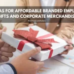 5 Ideas for Affordable Branded Employee Gifts and Corporate Merchandise